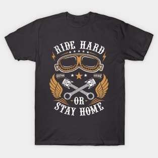 Ride Hard Or Stay Home T-Shirt